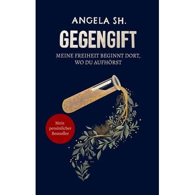 Gegengift, Taschenbuch von Angela Sh., BoD – Books on Demand, 978-3-696-76902-4
