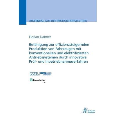 Befähigung zur effizienzsteigernden Produktion von Fahrzeugen mit konventionellen und elektrifizierten Antriebssystemen durch innovative Prüf- und