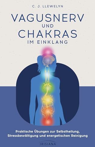 Llewelyn, C. J. - Vagusnerv und Chakras im Einklang: Praktische Übungen zur Selbstheilung, Stressbewältigung und energetischen Reinigung - Polyvagaltheorie und Chakralehre verbunden zu einer innovativen Heilmethode - Preis vom 05.10.2026 03:47:11 h