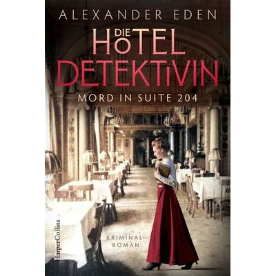 Die Hoteldetektivin, Taschenbuch von Alexander Eden, HarperCollins Taschenbuch