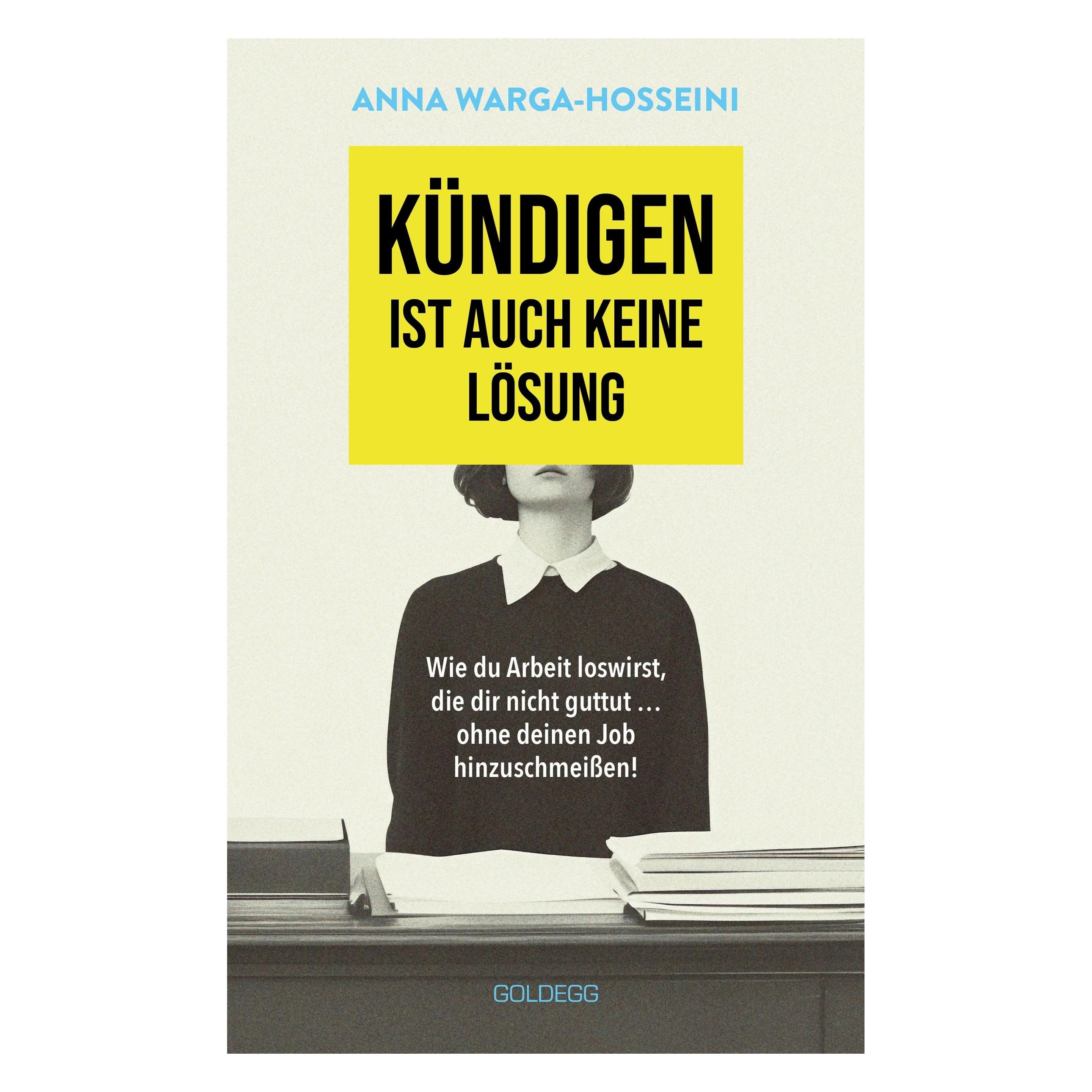 Goldegg Kündigen ist auch keine Lösung (Deutsch, Anna Warga-Hosseini, 2024) (47219202)