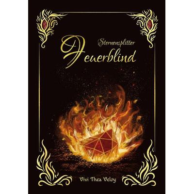 Sternensplitter - Feuerblind, Gebundene Ausgabe von Vivi Thea Veloy, Tredition, 978-3-384-81872-0