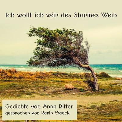 Ich wollt ich wär des Sturmes Weib - Anna Ritter, Audio, 4251177578441
