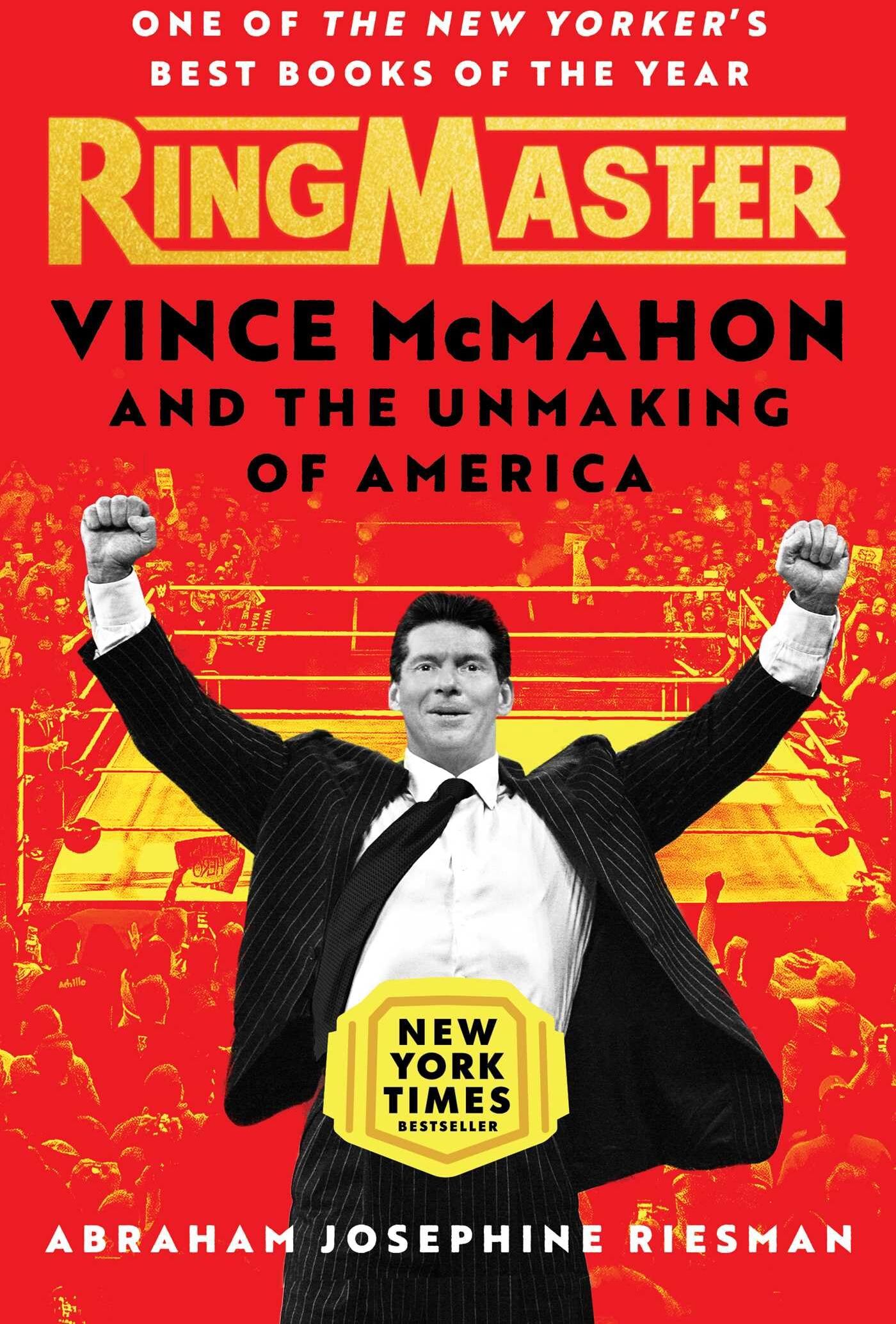 Riesman, Abraham Josephine - Ringmaster: Vince McMahon and the Unmaking of America - Preis vom 13.10.2026 11:25:28 h