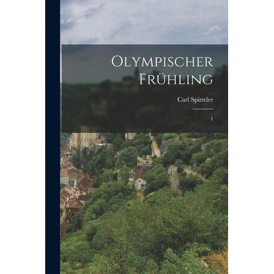 Olympischer Frühling, Taschenbuch von Carl Spitteler, Hutson Street Press, 978-1-01-652714-9