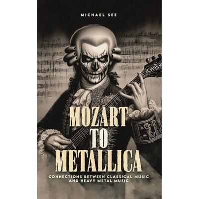 Mozart to Metallica, Gebundene Ausgabe von Michael See, Michael See