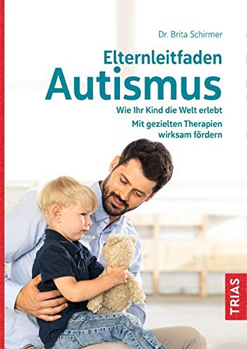 Brita Schirmer - Elternleitfaden Autismus: Wie Ihr Kind die Welt erlebt. Mit gezielten Therapien wirksam fördern. Schwierige Alltagssituationen meistern. - Preis vom 14.10.2026 23:07:16 h