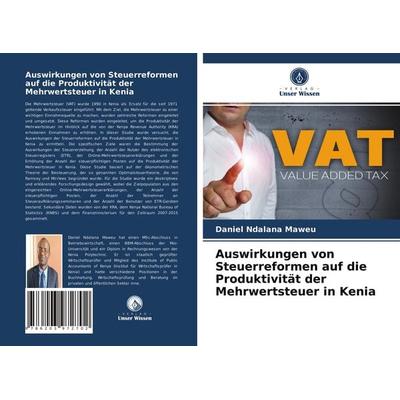 Auswirkungen von Steuerreformen auf die Produktivität der Mehrwertsteuer in Kenia, Taschenbuch von Daniel Ndalana Maweu, Verlag Unser Wissen,