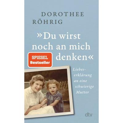 »Du wirst noch an mich denken«, Taschenbuch von Dorothee Röhrig, dtv, 978-3-423-35231-4