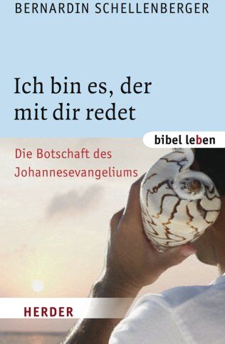 Bernardin Schellenberger - Ich bin es, der mit dir redet: Die Botschaft des Johannesevangeliums - Preis vom 01.10.2026 17:08:56 h