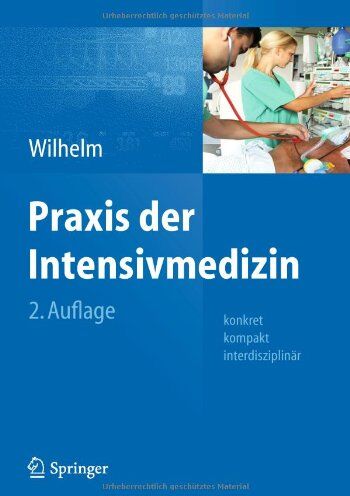 Wolfram Wilhelm - Praxis der Intensivmedizin: konkret, kompakt, interdisziplinär - Preis vom 14.10.2026 23:07:16 h