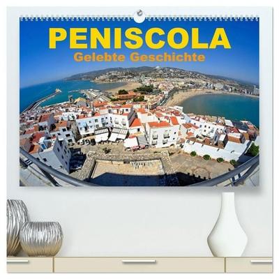 Peniscola - Gelebte Geschichte (hochwertiger Premium Wandkalender 2027 DIN A2 quer), Kunstdruck in Hochglanz