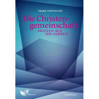 Die Christengemeinschaft, Gebundene Ausgabe von Frank Hörtreiter, Urachhaus, 978-3-8251-5418-9