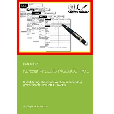 Kurzzeit Pflege-Tagebuch XXL, Taschenbuch von Renate Sültz,Uwe H. Sültz, BoD – Books on Demand, 978-3-7460-9379-6