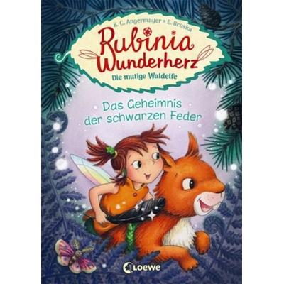 Rubinia Wunderherz, die mutige Waldelfe (Band 2) - Das Geheimnis der schwarzen Feder, Gebundene Ausgabe von Karen Christine Angermayer, Loewe,