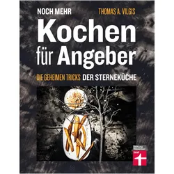 Noch mehr kochen für Angeber, Ratgeber von Thomas Vilgis