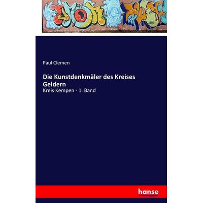 Die Kunstdenkmäler des Kreises Geldern, Taschenbuch von Paul Clemen, Hansebooks, 978-3-7428-3463-8
