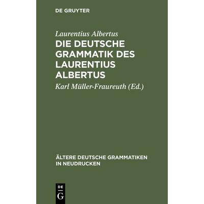 Die deutsche Grammatik des Laurentius Albertus, Gebundene Ausgabe von Laurentius Albertus, De Gruyter Mouton, 978-3-11-104633-4