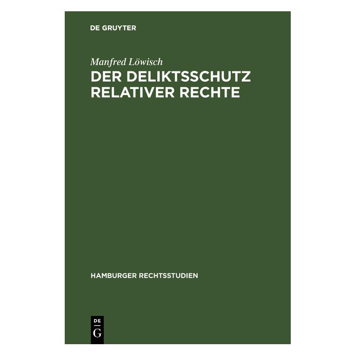 De Gruyter Löwisch:Der Deliktsschutz relativer Rec (Deutsch, Hardcover, Manfred Löwisch) (67771143)