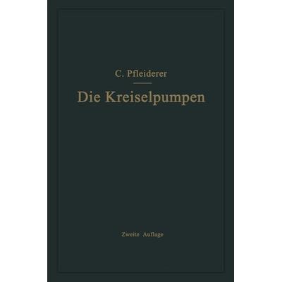 Die Kreiselpumpen, Taschenbuch von Carl Pfleiderer, Springer Berlin, 978-3-662-42862-7