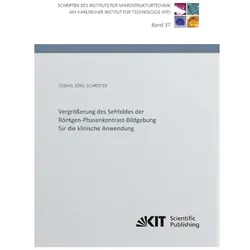 Vergrösserung des Sehfeldes der Röntgen-Phasenkontrast-Bildgebung für die klinische Anwendung, Fachbücher von Tobias Jörg Schröter