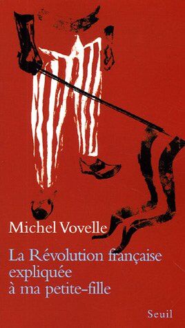 Michel Vovelle - La Révolution française expliquée à ma petite-fille - Preis vom 10.10.2026 11:48:34 h