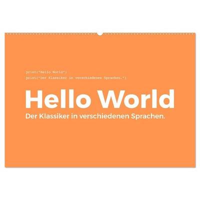 Hello World - Der Klassiker in verschiedenen Sprachen. (Wandkalender 2026 DIN A2 quer), CALVENDO Monatskalender