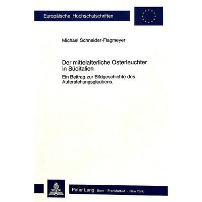 Der mittelalterliche Osterleuchter in Süditalien, Taschenbuch von Michael Schneider-Flagmeyer, Peter Lang GmbH, Internationaler Verlag der