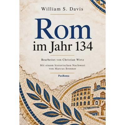 Rom im Jahr 134, Gebundene Ausgabe von William Stearns Davis, Wortschein Verlag, 978-3-694-91028-2