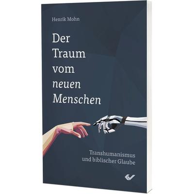 Der Traum vom neuen Menschen, Taschenbuch von Henrik Mohn, Christliche Verlagsgesellschaft, 978-3-86353-988-7