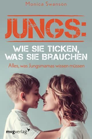 Monica Swanson - Jungs: wie sie ticken, was sie brauchen: Alles, was Jungsmamas wissen müssen - Preis vom 01.10.2026 17:08:56 h