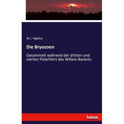 Die Bryozoen, Taschenbuch von W. J. Vigelius, Hansebooks, 978-3-337-94349-3