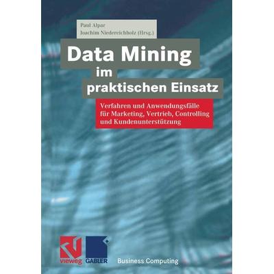 Data Mining im praktischen Einsatz, Taschenbuch von Paul Alpar,Joachim Niedereichholz, Vieweg & Teubner, 978-3-528-05748-0