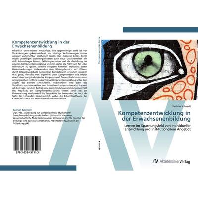 Kompetenzentwicklung in der Erwachsenenbildung, Taschenbuch von Kathrin Schmidt, AV Akademikerverlag, 978-3-639-43151-3
