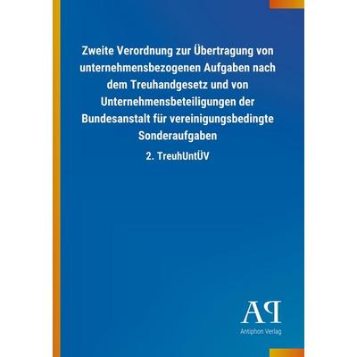 Zweite Verordnung zur Übertragung von unternehmensbezogenen, Taschenbuch von Antiphon Verlag, Antiphon, 978-3-7314-2942-5