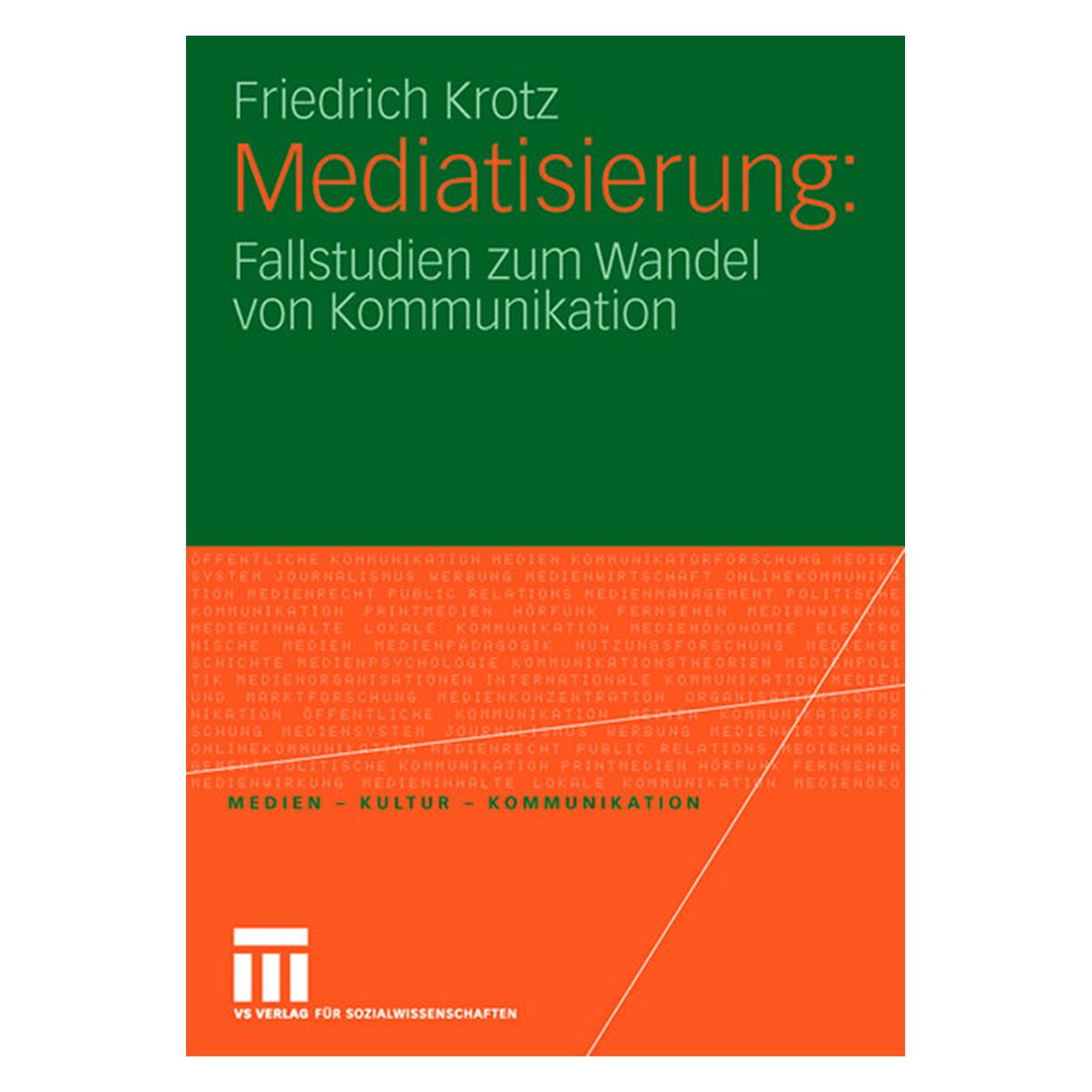 VS Mediatisierung: Fallstudien zum Wandel von Kommunikation (Deutsch, Softcover, Friedrich Krotz) (7198884)