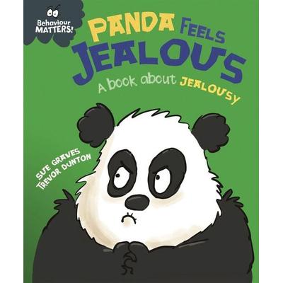 Behaviour Matters: Panda Feels Jealous - A book about jealousy, Gebundene Ausgabe von Sue Graves, Hachette Children's Book, 978-1-4451-7967-4