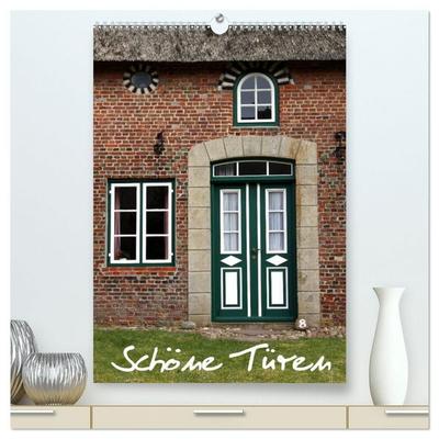 Schöne Türen (hochwertiger Premium Wandkalender 2027 DIN A2 hoch), Kunstdruck in Hochglanz
