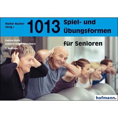 1013 Spiel- und Übungsformen für Senioren, Taschenbuch von Sabine Roth,Isabella Schneider-Eberz, Hofmann-Verlag, 978-3-7780-6337-8