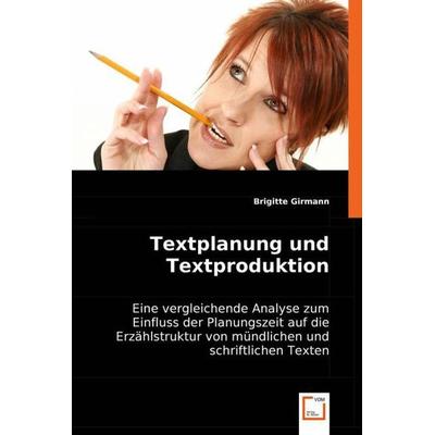 Girmann, B: Textplanung und Textproduktion, Taschenbuch von Brigitte Girmann, VDM, 978-3-8364-7615-7