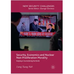 Security, Economics and Nuclear Non-Proliferation Morality, Fachbücher von Liang Tuang Nah