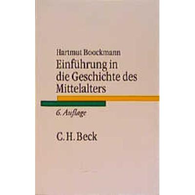Einführung in die Geschichte des Mittelalters, Taschenbuch von Hartmut Boockmann, C.H. Beck, 978-3-406-36677-2