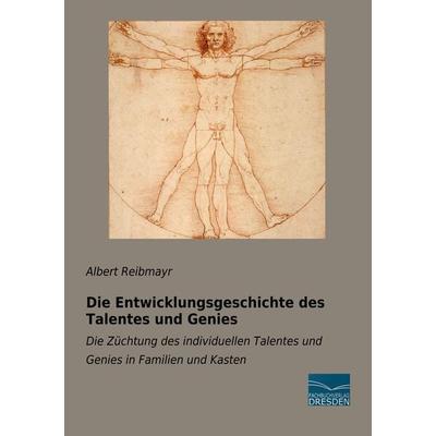 Die Entwicklungsgeschichte des Talentes und Genies, Taschenbuch von Albert Reibmayr, Fachbuchverlag Dresden, 978-3-96169-044-2