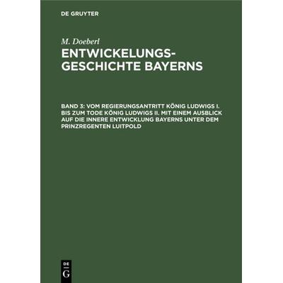 Vom Regierungsantritt König Ludwigs I. bis zum Tode König Ludwigs II. mit einem Ausblick auf die innere Entwicklung Bayerns unter dem Prinzregenten