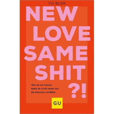 New love, same shit?!, Taschenbuch von Yvi Blum, Gräfe und Unzer Verlag GmbH, 978-3-8338-9207-3