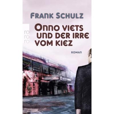 Onno Viets und der Irre vom Kiez / Onno Viets Bd.1, Taschenbuch von Frank Schulz, Rowohlt Taschenbuch