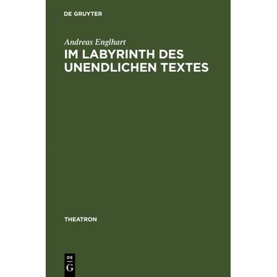 Im Labyrinth des unendlichen Textes, Gebundene Ausgabe von Andreas Englhart, De Gruyter, 978-3-484-66032-8