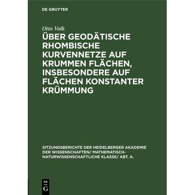 Über geodätische rhombische Kurvennetze auf krummen Flächen, insbesondere auf Flächen konstanter Krümmung, Gebundene Ausgabe von Otto Volk, De
