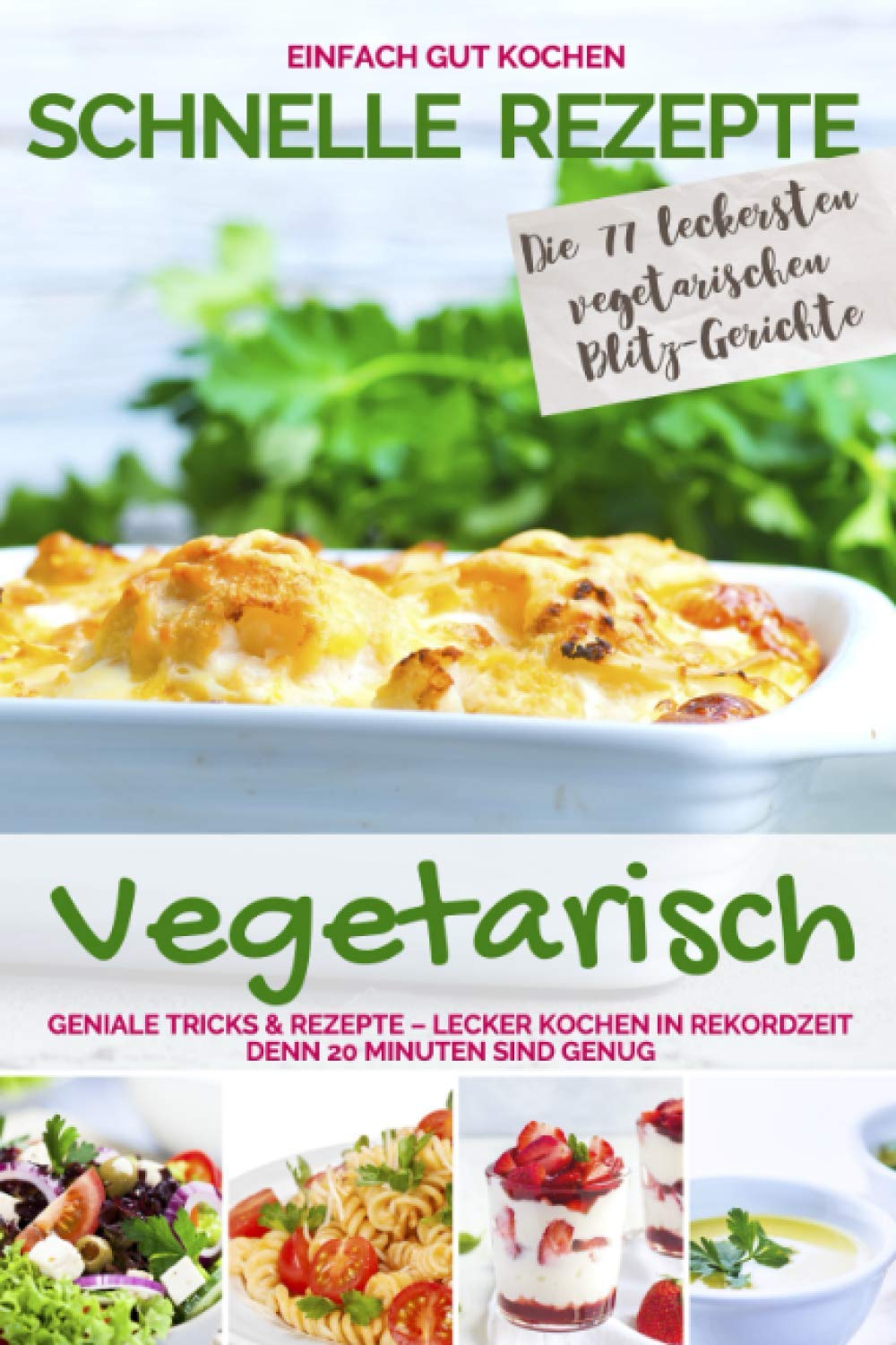 Aléna Ènn - SCHNELLE REZEPTE VEGETARISCH: Geniale Tricks & Rezepte - Lecker kochen in Rekordzeit. Denn 20 Minuten sind genug - Einfach gut kochen (Schnelle Rezepte für die ganze Familie - Die 20 Minuten Küche) - Preis vom 09.10.2026 07:28:09 h