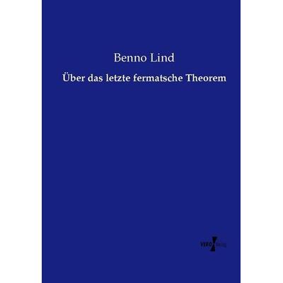 Über das letzte fermatsche Theorem, Taschenbuch von Benno Lind, Vero Verlag, 978-3-7372-2386-7